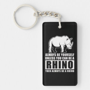 Always Be Yourself Unless Be Rhino Costume Gift Keychain
