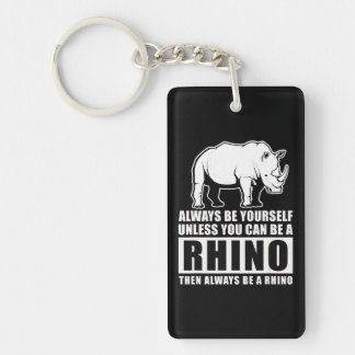 Always Be Yourself Unless Be Rhino Costume Gift Keychain