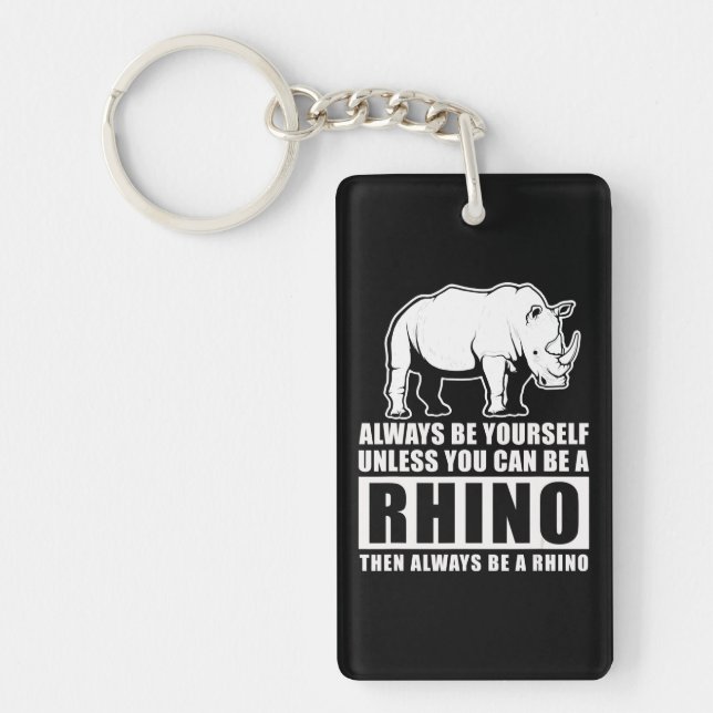 Always Be Yourself Unless Be Rhino Costume Gift Keychain (Front)