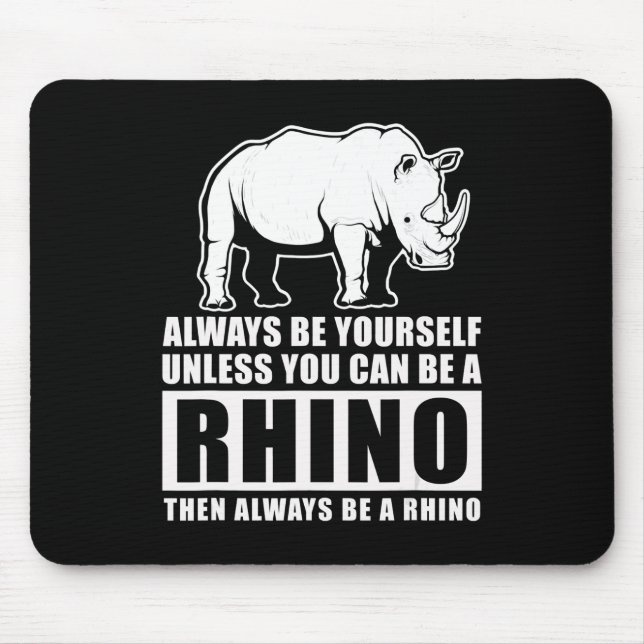 Always Be Yourself Unless Be Rhino Costume Gift Mouse Pad (Front)