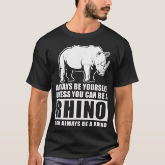 Always Be Yourself Unless Be Rhino Costume Gift T-Shirt
