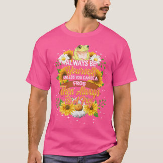 Always Be Yourself Unless Can Be Frog Lover Spirit T-Shirt