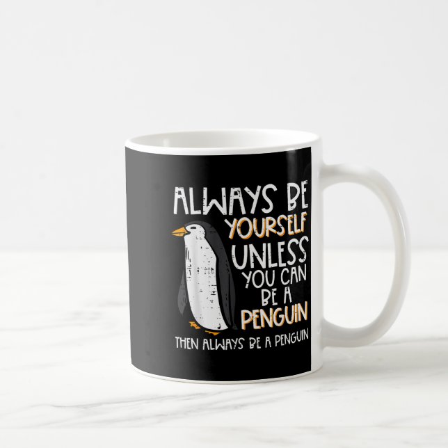 Always Be Yourself Unless Penguin Funny Women Kids Coffee Mug (Right)
