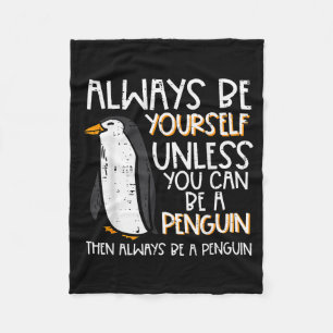 Always Be Yourself Unless Penguin Funny Women Kids Fleece Blanket