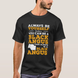 Always Be Yourself Unless You Can Be A Black Angu T-Shirt