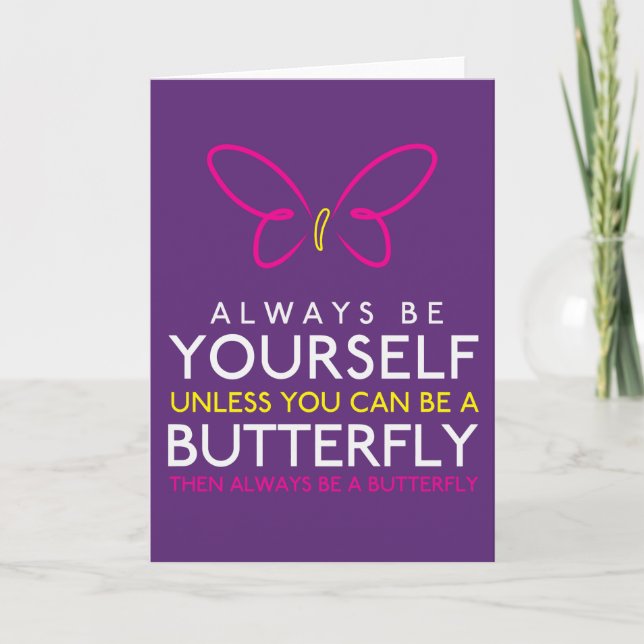 Always Be Yourself Unless You Can Be A Butterfly Card (Front)