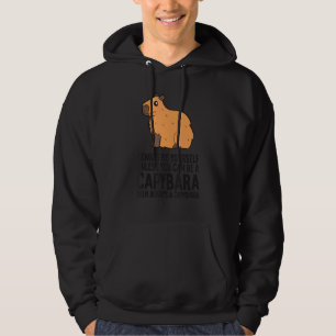 Always Be Yourself Unless You Can Be A Capybara Hoodie