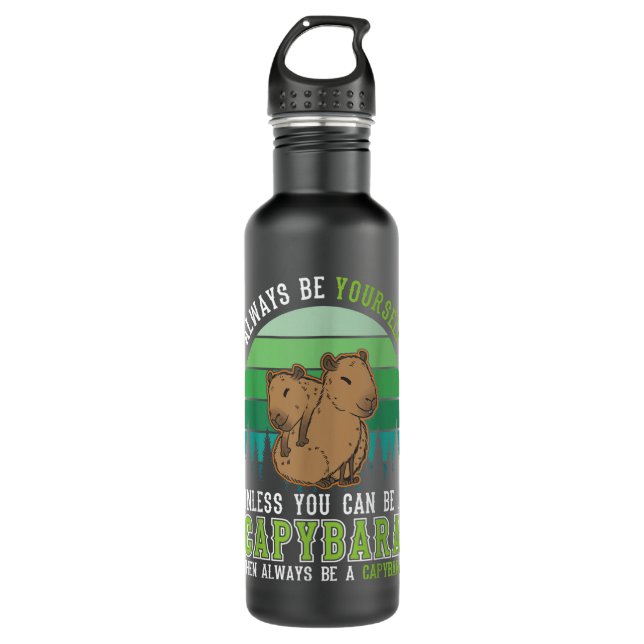 Always be yourself Unless you can be a Capybara  Stainless Steel Water Bottle (Front)