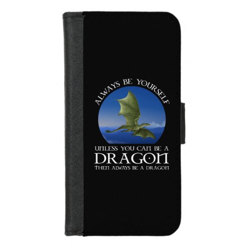 Always Be Yourself Unless You Can Be A Dragon iPhone 87 Wallet Case