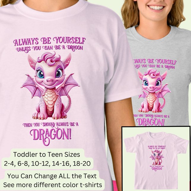 Always Be Yourself Unless You Can Be A DRAGON! T-Shirt (Creator Uploaded)