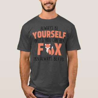 Always Be Yourself Unless You Can Be A Fo Cute Ani T-Shirt