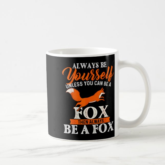 Always Be Yourself Unless You Can Be A Fox - Fox L Coffee Mug (Right)