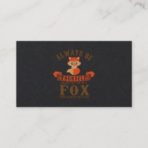 Always Be Yourself Unless You Can Be A Fox Furry Business Card
