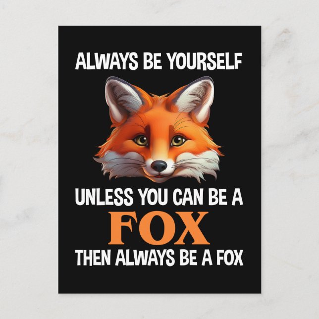 Always Be Yourself Unless You Can Be A Fox Postcard (Front)