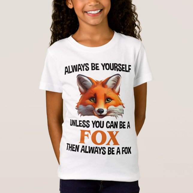 Always Be Yourself Unless You Can Be A Fox T-Shirt (Front)