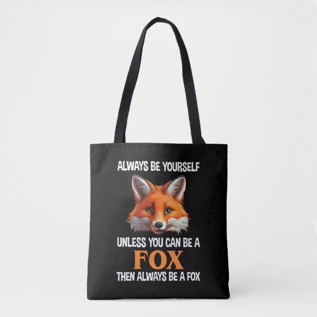 Always Be Yourself Unless You Can Be A Fox Tote Bag (Front)