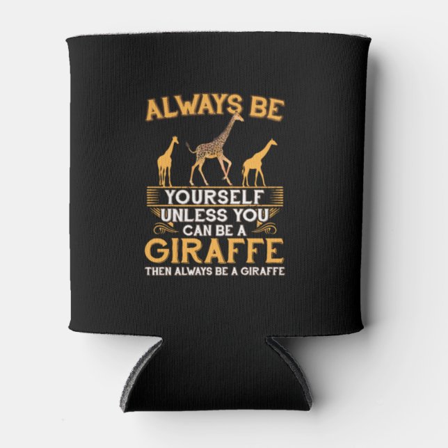 Always Be Yourself Unless You Can Be A Giraffe Cop Cooler (Front)