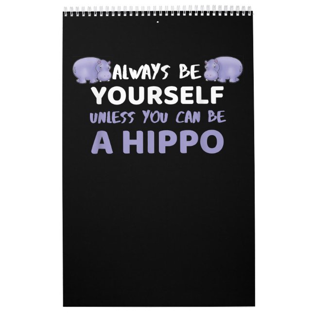 Always Be Yourself Unless You Can Be A Hippo Calendar (Cover)