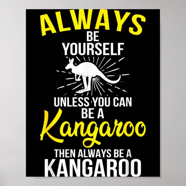 Always Be Yourself Unless You Can Be A Kangaroo  Poster (Front)
