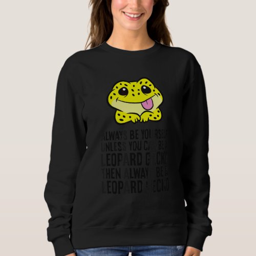 Always Be Yourself Unless You Can Be A Leopard Gec Sweatshirt