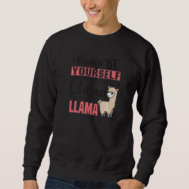 Always Be Yourself Unless You Can Be A Llama Anima Sweatshirt (Front)