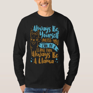 Always Be Yourself Unless You Can Be A Llama Anima T-Shirt