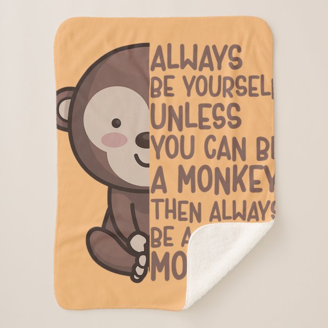 always be yourself unless you can be a monkey appa sherpa blanket (Front)