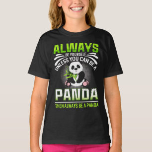 Always Be Yourself Unless You Can Be A Panda T-Shirt