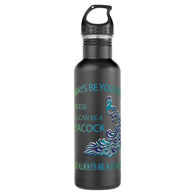 Always Be Yourself Unless You Can Be a Peacock  Stainless Steel Water Bottle (Front)