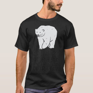 Always Be Yourself Unless You Can Be A Polar Bear T-Shirt