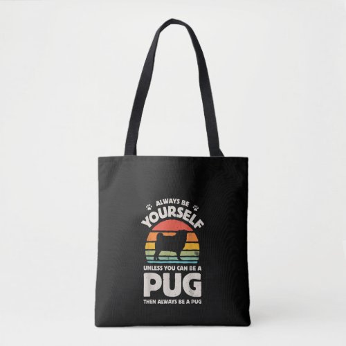 Always Be Yourself Unless You Can Be A Pug Vintage Tote Bag