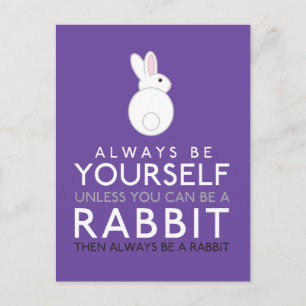 Always Be Yourself Unless You Can Be A Rabbit Postcard