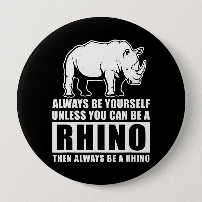 Always Be Yourself Unless You Can Be A Rhin Button (Front)