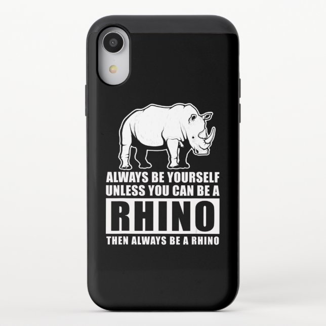 Always Be Yourself Unless You Can Be A Rhin Uncommon iPhone Case (Back)