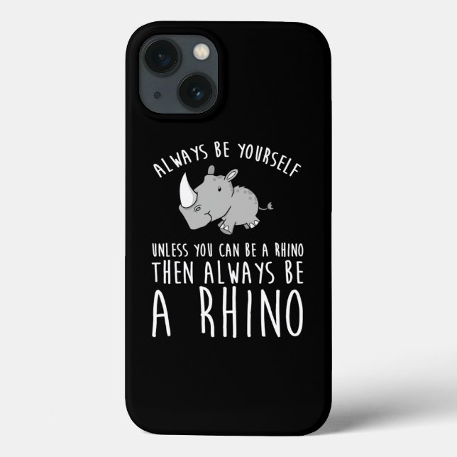 Always Be Yourself Unless You Can Be A Rhino  Case-Mate iPhone Case (Back)