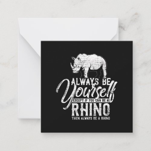 Always Be Yourself Unless You Can Be A Rhino Gift Note Card