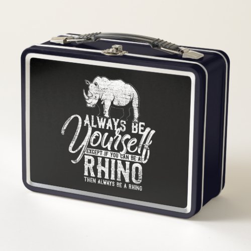 Always Be Yourself Unless You Can Be A Rhino Metal Lunch Box