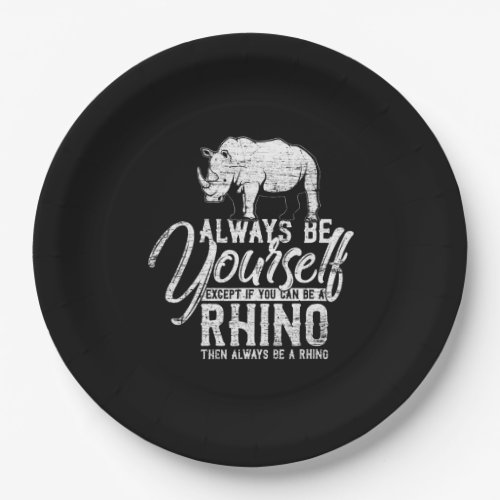 Always Be Yourself Unless You Can Be A Rhino Paper Plates