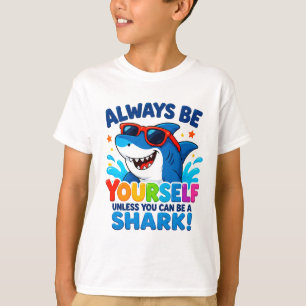 🦈 Always Be Yourself Unless You Can Be A Shark ⭐ T-Shirt