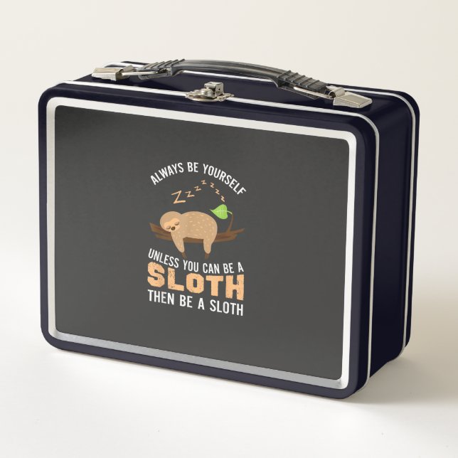 Always Be Yourself Unless You Can Be A Sloth Funny Metal Lunch Box (Front)