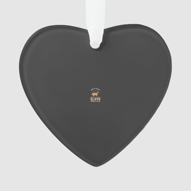 Always Be Yourself Unless You Can Be A Sloth Funny Ornament (Front)