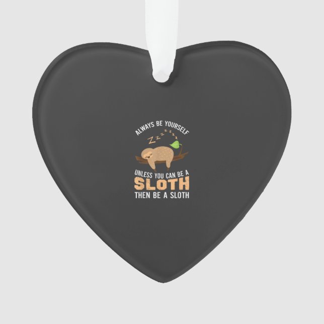 Always Be Yourself Unless You Can Be A Sloth Funny Ornament (Front)