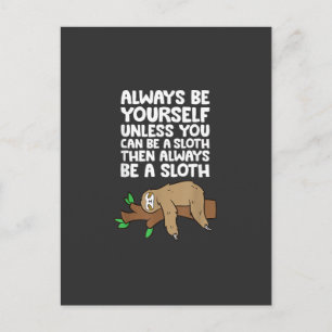 Always Be Yourself Unless You Can Be A Sloth T-Shi Postcard