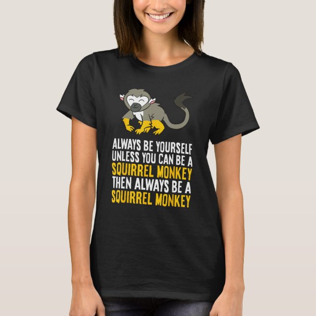 Always Be Yourself Unless You Can Be A Squirrel Mo T-Shirt (Front)