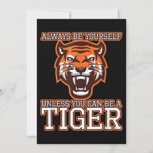 Always Be Yourself Unless You Can Be A Tiger Gift Invitation