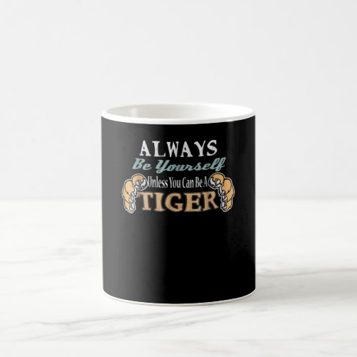 Always Be Yourself Unless You Can Be A Tiger Graph Coffee Mug