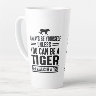 Always be yourself unless you can be a Tiger Mug