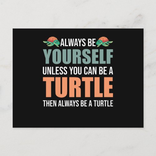 Always Be Yourself Unless You Can Be A Turtle Postcard