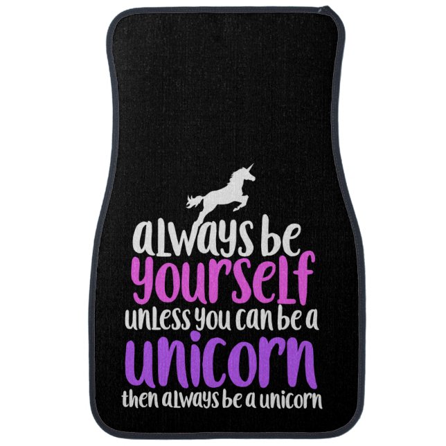 Always be yourself unless you can be a unicorn car mat (Front)