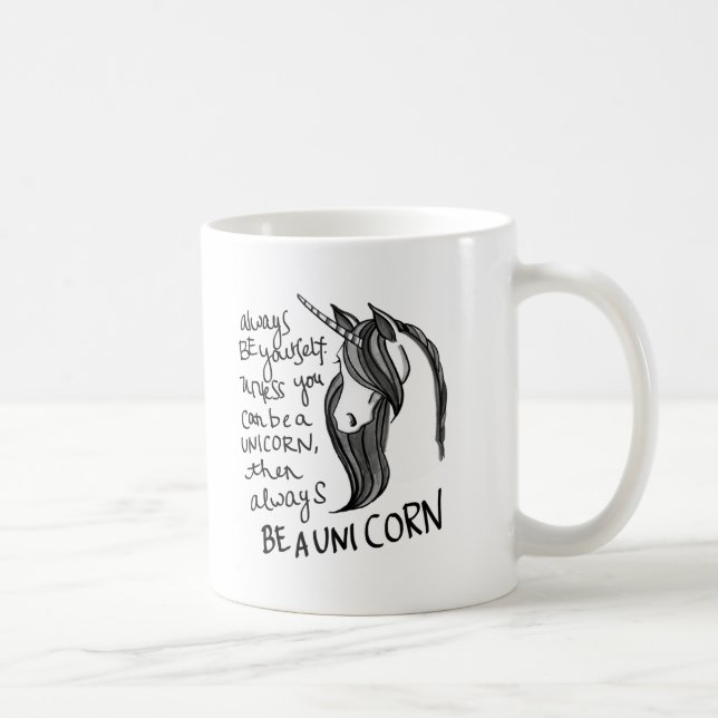 Always Be Yourself, Unless You Can Be A  Unicorn Coffee Mug (Right)